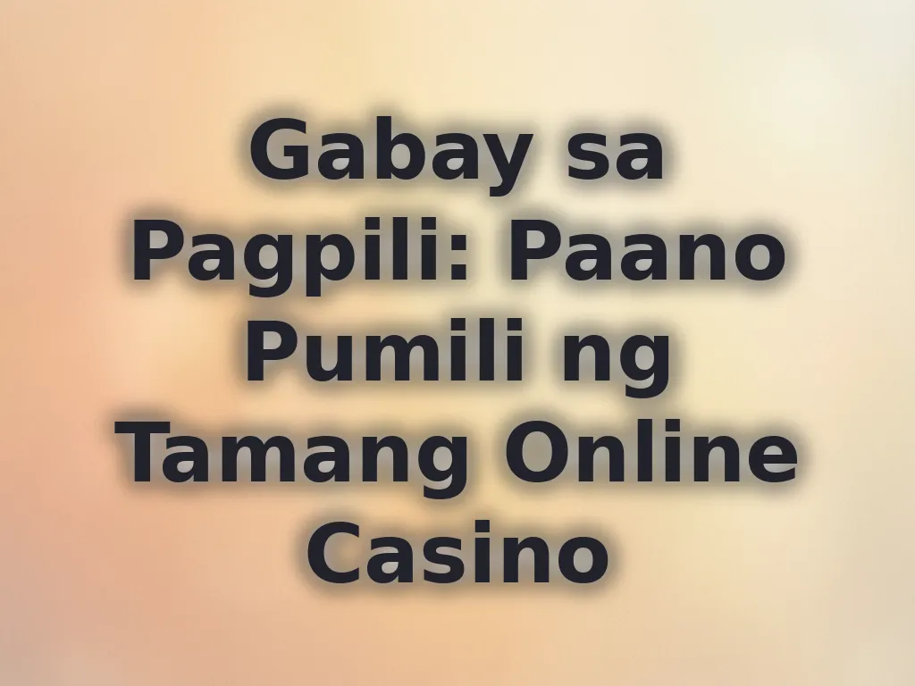 Gabay sa Pagpili ng Online Casino